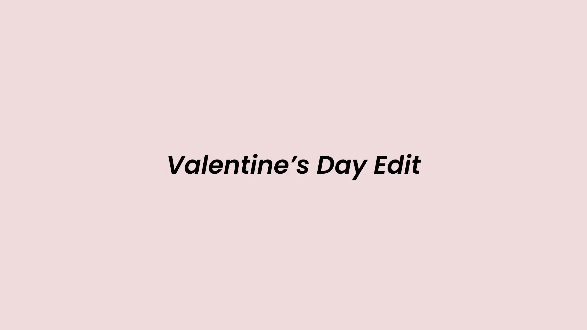 Valentine's Day Edit